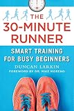 The 30-Minute Runner: Smart Training for Busy Beginners by 