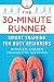 The 30-Minute Runner: Smart Training for Busy Beginners by 