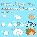 Étape par Étape Apprendre À Dessiner Pour Enfants Livre 2: Des images simples, imiter selon les i by Erich van Dam