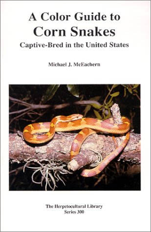The Color Guide to Corn Snakes (General Care and Maintenance of Series) by Michael McEachern