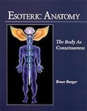 Esoteric Anatomy: The Body as Consciousness
