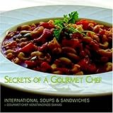 Image de Secrets of A Gourmet Chef: International Soups & Sandwiches