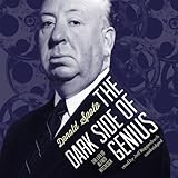 The Dark Side of Genius: The Life of Alfred Hitchcock by 