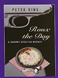 Roux the Day: A Gourmet Detective Mystery