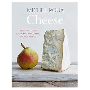 Cheese: The essential guide to cooking with cheese, over 100 recipes