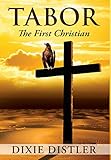 Tabor: The First Christian by Dixie Distler