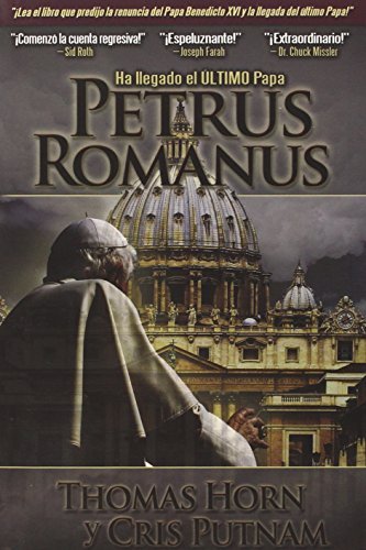 By Thomas R Horn Sp Petrus Romanus Ha Llegado El C Ltimo Papa Paperback Amazon Com Books