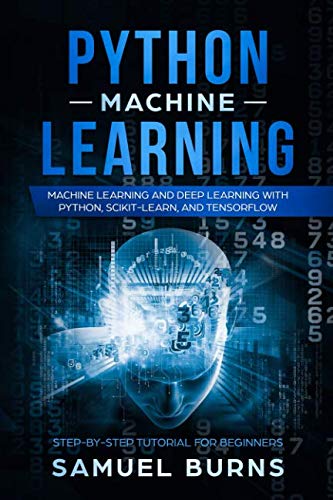 Python Machine Learning: Machine Learning and Deep Learning with Python, scikit-learn, and TensorFlo Python Machine Learning: Machine Learning and Deep Learning with Python, scikit-learn, and TensorFlo