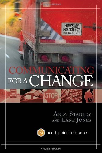 Communicating for a Change: Seven Keys to Irresistible Communication by Stanley, Andy, Jones, Lane (2006) Hardcover