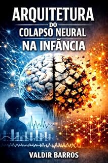 Livro Arquitetura do colapso neural na infância: Neurociência