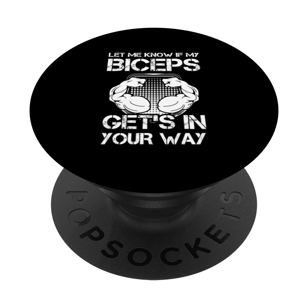 Let Me Know If My Biceps Gets In Your Way Curl Muscle PopSockets Swappable PopGrip