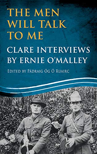 The Men Will Talk to Me: Clare Interviews: Clare Interviews by Ernie O'Malley (Ernie O'Malley Series by 