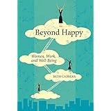 Beyond Happy: Women, Work, and Well-Being