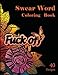 Swear Word Coloring Book: 40 Sweary Designs. Stress Relief Coloring book.Swear and Relax(Adult Coloring books)