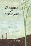 Chestnuts of Yesteryear: A Jewish Odyssey by Zvi Ankori