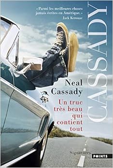 Un truc très beau qui contient tout, by Neal Cassady Un truc très beau qui contient tout, by Neal Cassady