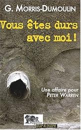Vous êtes durs avec moi !