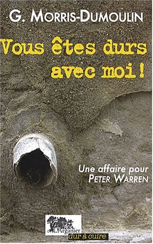 Vous êtes durs avec moi !