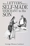 More Letters from a Self-Made Merchant to His Son by George Horace Lorimer