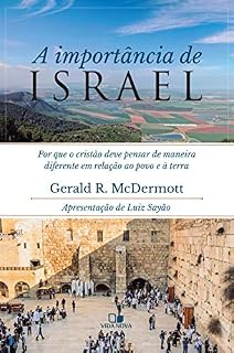 Livro A importância de Israel: Por que o cristão deve pensar de maneira diferente em relação ao povo e a terra