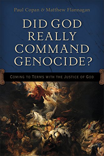 Did God Really Command Genocide?: Coming to Terms with the Justice of God by [Copan, Paul, Flannagan, Matt]