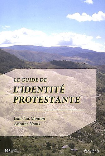 Le Guide de l'identité protestante by Jean-Luc Mouton, Antoine Nouis