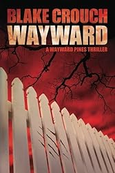 Wayward (The Wayward Pines Trilogy, Book 2)