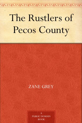 The Rustlers of Pecos County by Zane Grey