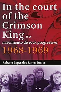Livro In The Court of The Crimson King: e o nascimento do rock progressivo 1968-1969