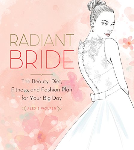 Download Radiant Bride: The Beauty, Diet, Fitness, and Fashion Plan for Your Big Day Download Radiant Bride: The Beauty, Diet, Fitness, and Fashion Plan for Your Big Day