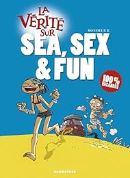 La  vérité sur sea, sex & fun
