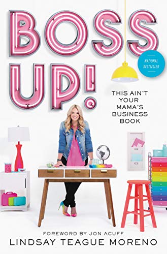 Boss Up!: This Ain't Your Mama's Business Book (The Best Jobs For Stay At Home Moms)