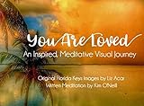 You Are Loved; An Inspired, Meditative Visual Journey by 