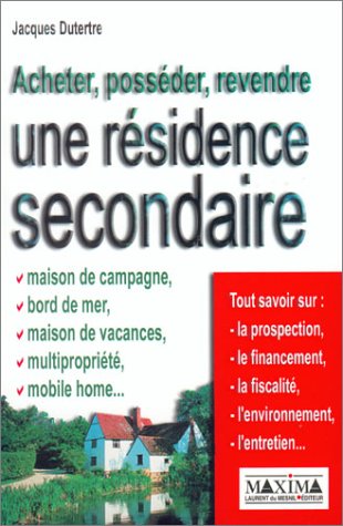 Acheter, posséder, revendre une résidence secondaire