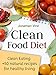 Clean Food Diet: Avoid processed foods and eat clean with few simple lifestyle changes(free nutrition recipes)(natural food recipes) (Special Diet Cookbooks & Vegetarian Recipes Collection Book 4)