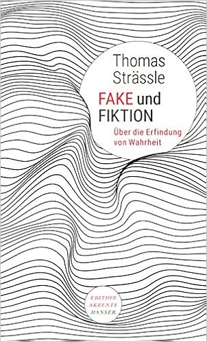 Fake Und Fiktion: Über Die Erfindung Von Wahrheit: Amazon.co.uk: Strässle,  Thomas: 9783446262294: Books