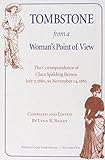 Tombstone from a Women's Point of View: The Letters of Clara Spalding Brown, July 7, 1880, to Nov. 1 by 