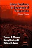 Urban Problems in Sociological Perspective, Shannon, Thomas R. and Kleniewski, Nancy, 1577661958