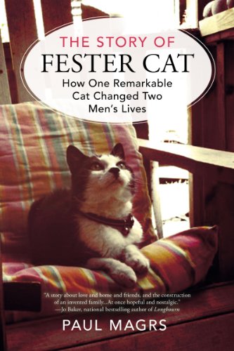 The Story of Fester Cat: How One Remarkable Cat Changed Two Men's Lives by Paul Magrs