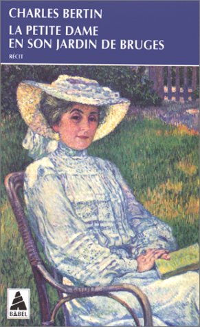 La petite dame en son jardin de Bruges: récit