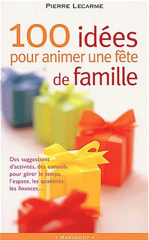 100 idées pour animer une fête de famille