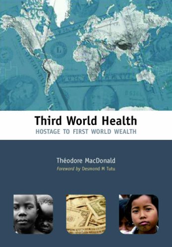Third World Health: Hostage to First World Wealth