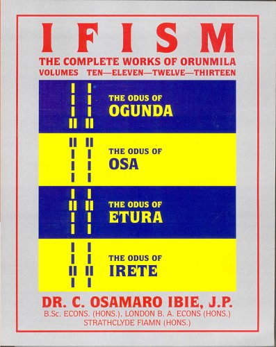 Ifism, Vols. 10, 11, 12, & 13: The Odus Of Ogunda, Osa, Etura & Irete
