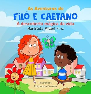 Livro Filó e Caetano: a descoberta mágica da vida: livro infantil sobre o amor de Deus (As aventuras de Filó e Caetano)
