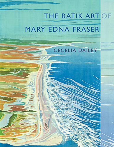 The Batik Art of Mary Edna Fraser (Non Series) by Cecelia Dailey