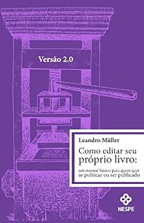 Livro Como editar seu próprio livro 2.0: um manual básico para quem quer publicar ou ser publicado