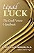 Liquid Luck: The Good Fortune Handbook by 
