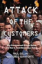Attack of the Customers: Why Critics Assault Brands Online and How To Avoid  Becoming a Victim