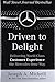 Driven to Delight: Delivering World-Class Customer Experience the Mercedes-Benz Way