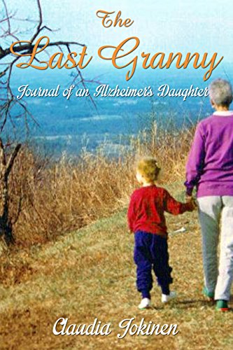 The Last Granny: Journal of an Alzheimer's Daughter by Claudia Jokinen